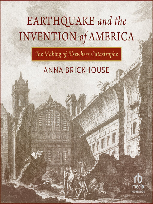 Title details for Earthquake and the Invention of America by Anna Brickhouse - Available